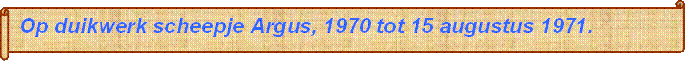 Op duikwerk scheepje Argus, 1970 tot 15 augustus 1971. - Beschrijving: Waterdruppels